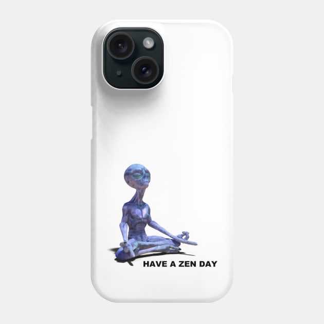 HAVE A ZEN DAY - meditating alien - we come in peace - may peace be with you - BREATHE - relax meditate Phone Case by originalsusie