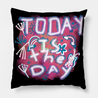 Today is the day Pillow