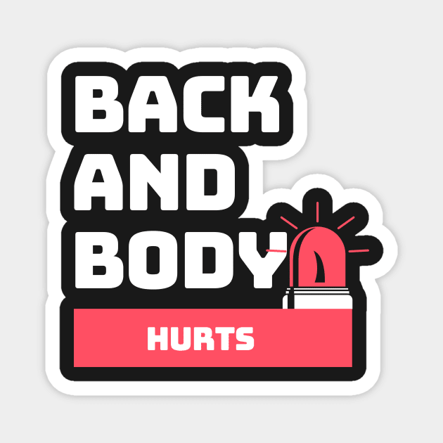 My Back And Body Hurts Funny Quote Yoga Gym Gift for friends Magnet by yassinebd