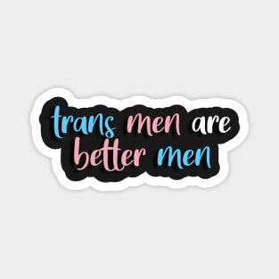 trans men are real men! Magnet