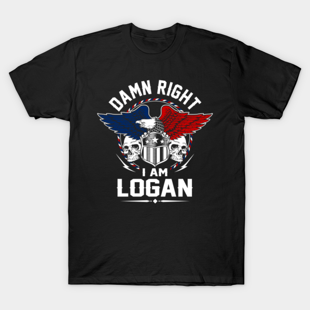 Discover Logan Name T Shirt - Damn Right I Am Logan Gift Item Tee - Logan - T-Shirt