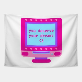 You Deserve Your Dreams Retro Computer Tapestry