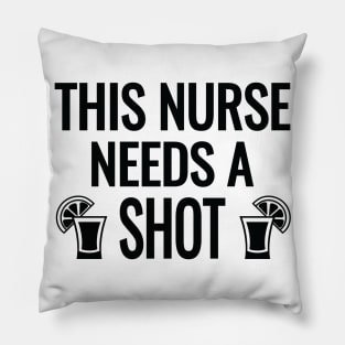 This Nurse Needs a Shot Pillow