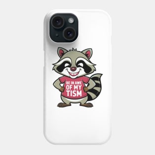 Be in awe of my tism Phone Case