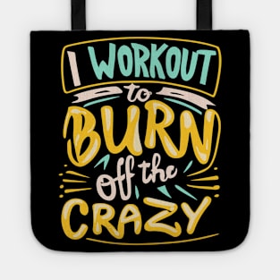 I Workout to burn off the Crazy Gym Fitness Sports Tote