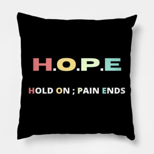 Hope hold on pain ends Pillow