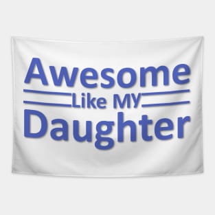 Awesome Like My Daughter Tapestry