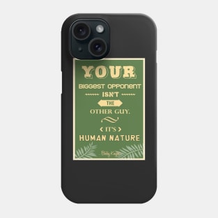 Your biggest opponent isn’t the other guy. It’s human nature. Phone Case
