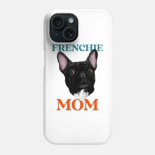 Frenchie mom Phone Case