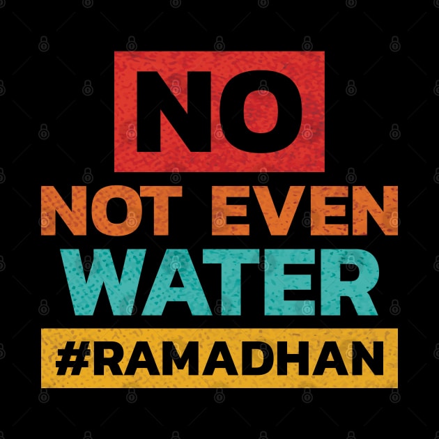 Fasting No Not Even Water Ramadan by Icrtee