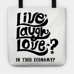 Live, Laugh, Love? In This Economy? Tote