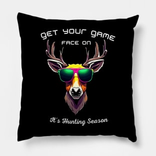 Get Your Game Face On, It's Hunting Season Pillow