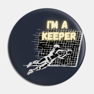 I'm a keeper soccer Pin