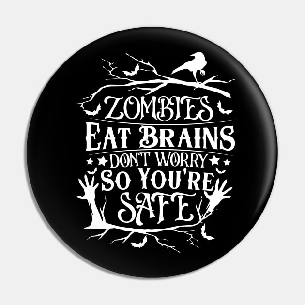 Zombies Eat Brains So don't worry You are Safe Pin by badrianovic