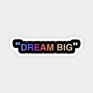 “Dream Big” Inspirational Quote Magnet