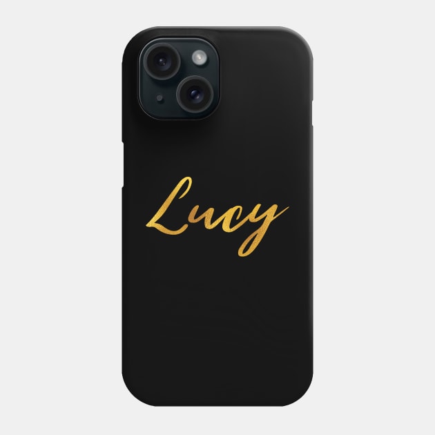 Lucy Name Hand Lettering in Faux Gold Letters Phone Case by Pixel On Fire