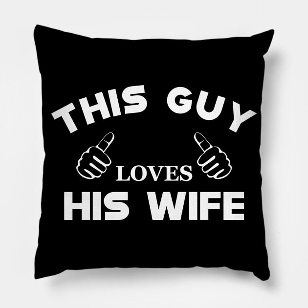 Husband - This guy loves his wife Pillow by KC Happy Shop