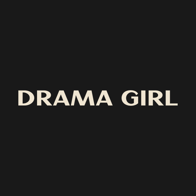 Drama Girl Funny Girl Ironic Girl by TV Dinners