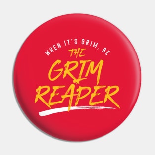 Be the Grim Reaper Pin