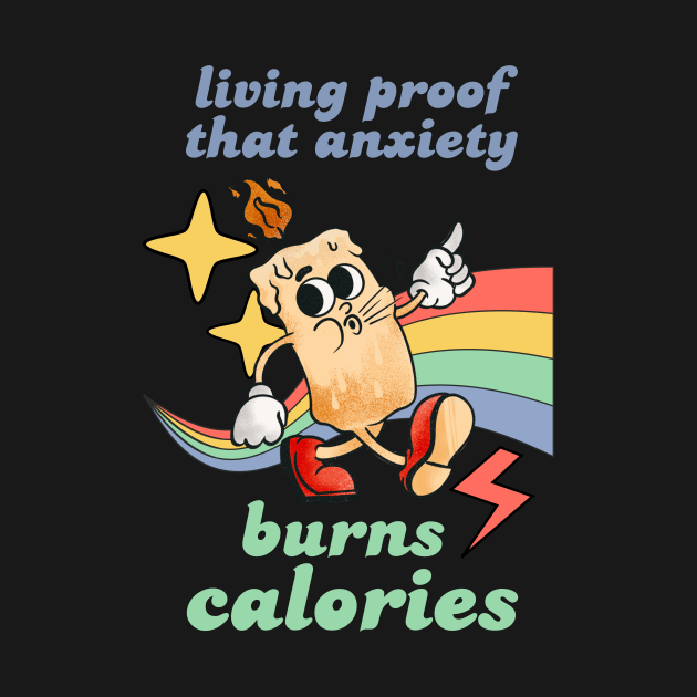 Anxiety Burns Calories - Funny Anxiety Retro Humor Design by Stumbling Designs