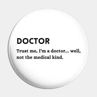 Doctor PhD Occupation Funny Shirt Pin