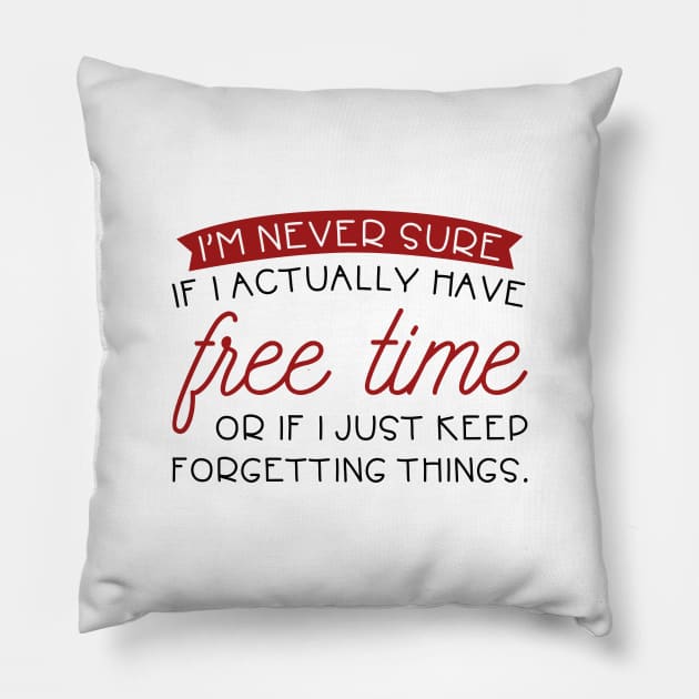 Free Time Forgetting Pillow by AmazingVision