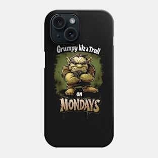 Grumpy Like a Troll on Mondays - Fantasy Phone Case