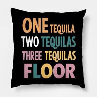One Tequila, Two Tequila, Three Tequila, Floor Pillow