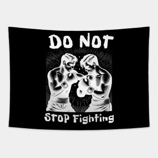 Do not stop fighting Tapestry