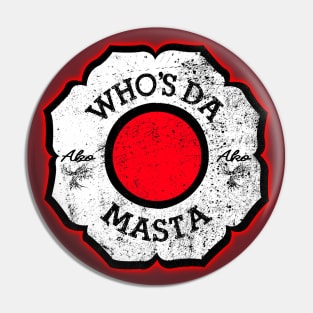 Who's Da' Masta! Pin