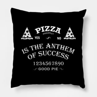 Pizza is the Anthem of Success Pillow