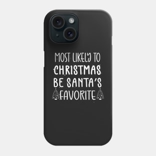 Most Likely To Be Santa’s Favorite Xmas Saying Phone Case