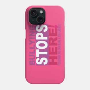 Bullying Stops Here Phone Case