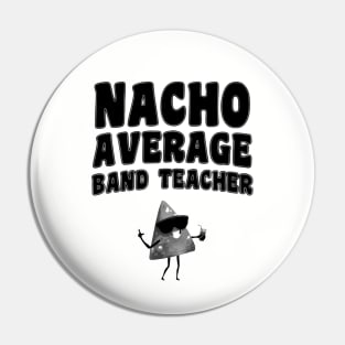 Nacho Average Band Teacher Pin