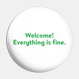 Welcome! Everything is fine. Pin