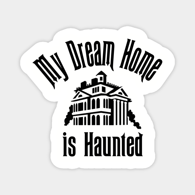 My Dream Home is Haunted Magnet by Chip and Company