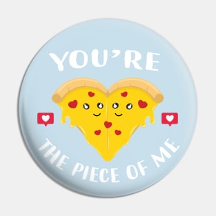 You're the piece of me pizza Pin