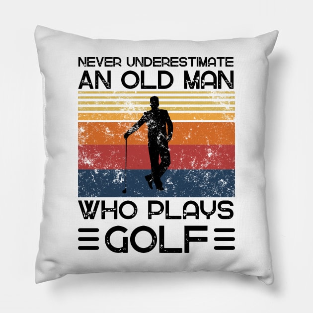 Never Underestimate And Old Man Who Plays Golf Pillow by JustBeSatisfied