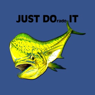 JUST DORADO IT T-Shirt