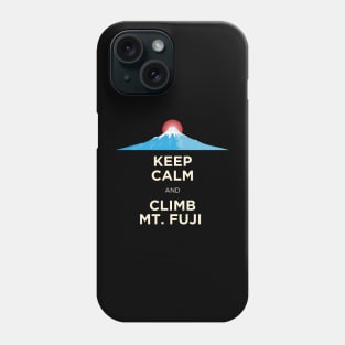 Keep Calm and Climb Mt. Fuji Phone Case