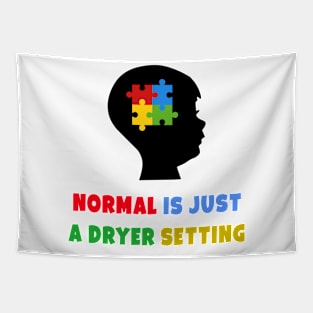 Normal is just a dryer setting. autism awareness Tapestry