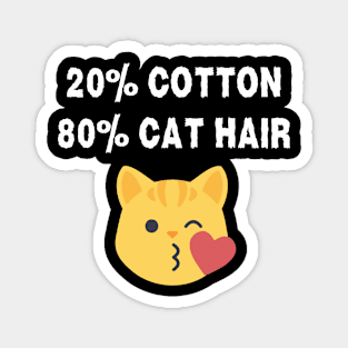 20 Percent Cotton 80 Percent Cat Hair T-Shirt / Funny Cat Shirt / Covered In Cat Hair / Cat Emoji Shirt / Cute Cat Tee / Cat Owner Gift Magnet