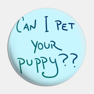 Can I Pet Your Puppy?? Pin