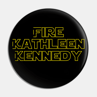 Fire Kathleen Kennedy Pin