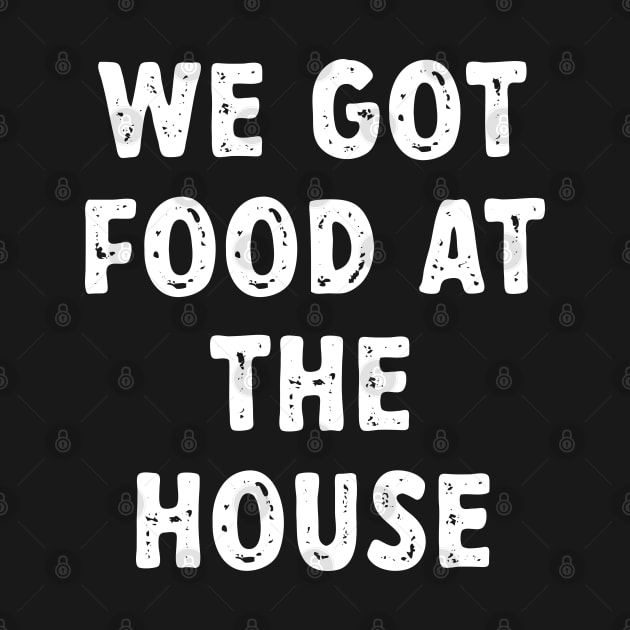 We Got Food At The House by Emma