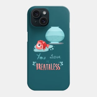 You leave me breathless Phone Case