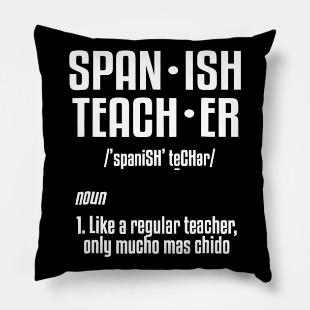 Spanish Teacher Definition Tshirt School Humor Joke Pillow by lohstraetereva