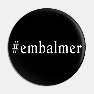 Embalmer #embalmer for Morticians Pin