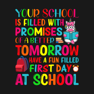 Our School Is Filled With Promises Of A Better Tomorrow Have A Fun Filled First Day At School T-Shirt