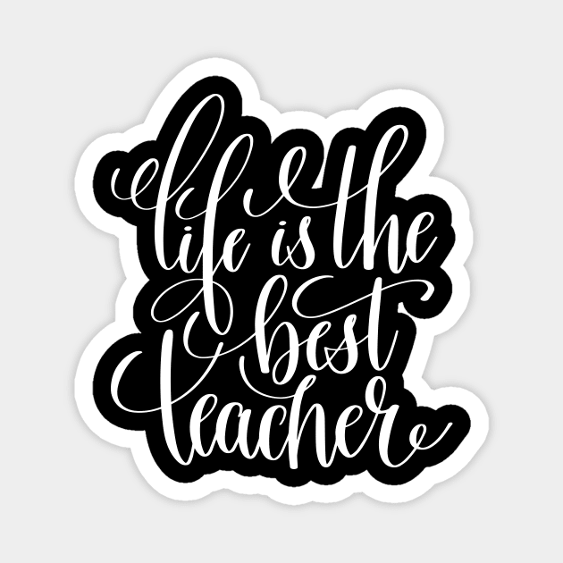 Life Is The Best Teacher Magnet by ProjectX23Red